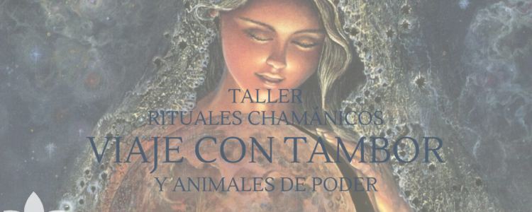 Taller Rituales Chamánicos – Viaje con Tambor