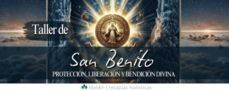 TALLER DE SAN BENITO – PROTECCIÓN, LIBERACIÓN Y BENDICIÓN DIVINA